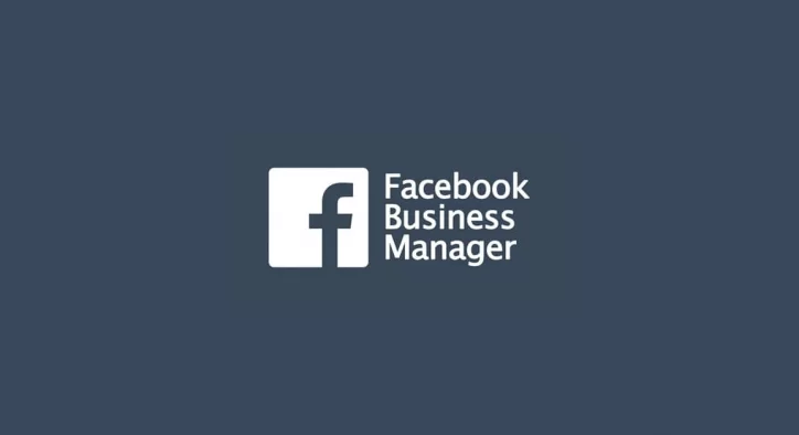Facebook Business Manager Nedir? Nasıl Kullanılır?